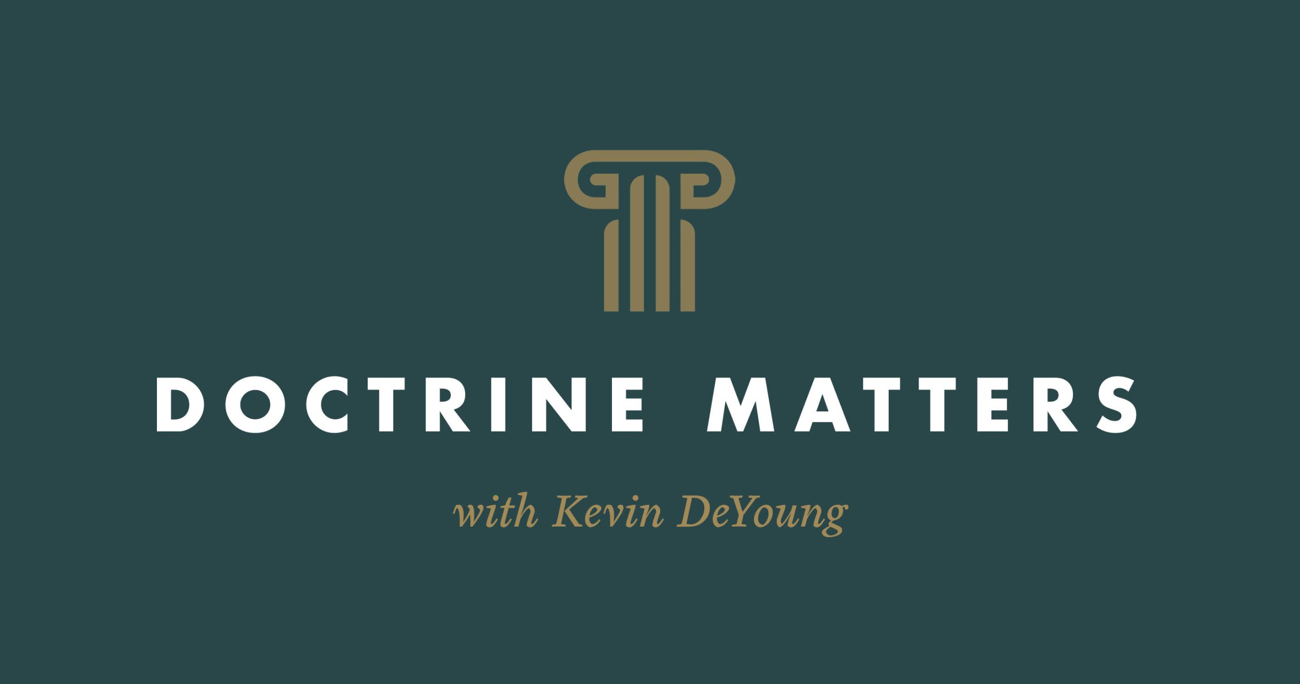 Doctrine_Matters_Podcast_-_DeYoung_2800w1474h-2024-01-02.jpg