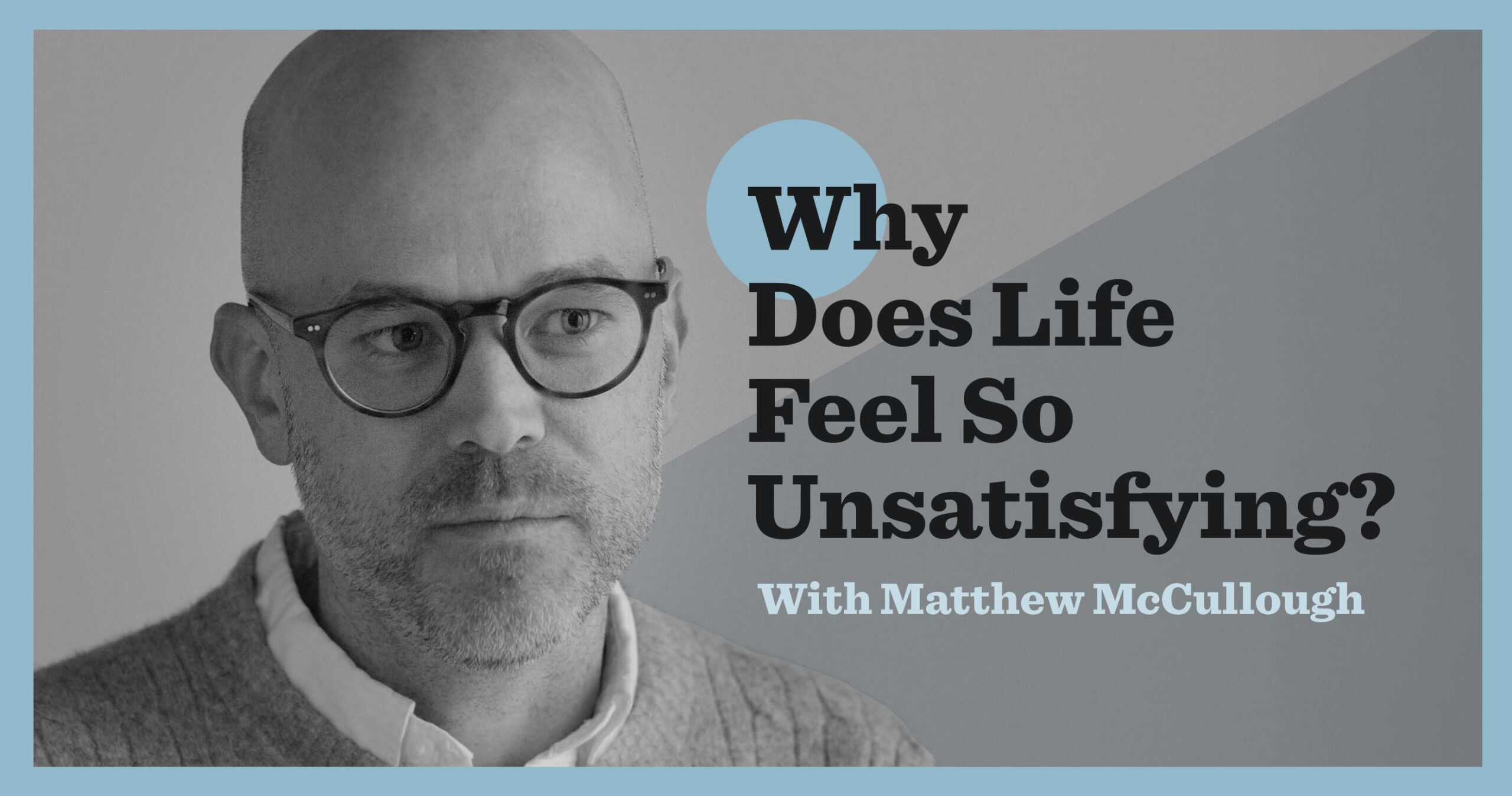 WWW-why-feel-unsatisfying-McCullough-Article.jpg
