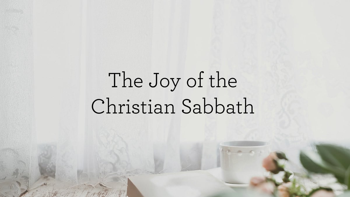 04.29_TheJoyOfTheChristianSabbath_BlogHeader.jpg